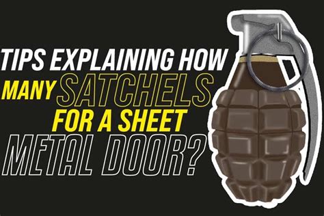 how many satchels to break sheet metal door|how many satchels for sheet metal double door.